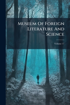 Paperback Museum Of Foreign Literature And Science, Volume 17... Book