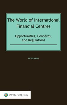 Hardcover The World of International Financial Centres: Opportunities, Concerns, and Regulations Book