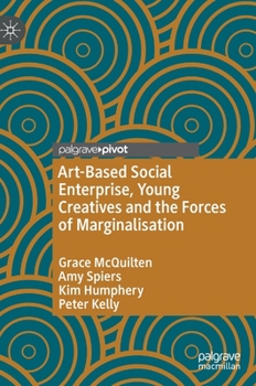 Hardcover Art-Based Social Enterprise, Young Creatives and the Forces of Marginalisation Book