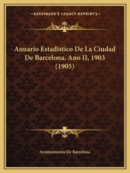 Paperback Anuario Estadistico De La Ciudad De Barcelona, Ano II, 1903 (1905) [Spanish] Book