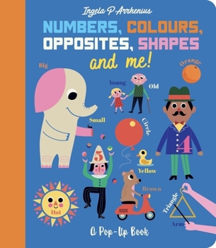 Hardcover Numbers, Colours, Opposites, Shapes and Me!: A Pop-Up Book