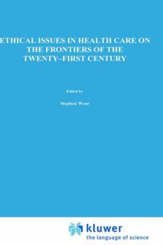 Paperback Ethical Issues in Health Care on the Frontiers of the Twenty-First Century Book