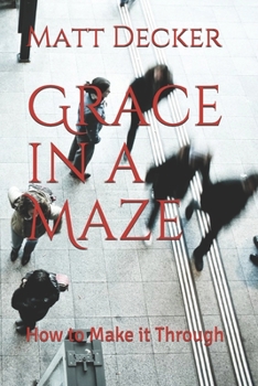 Paperback Grace in a Maze: How to Make it Through Book