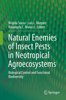 Hardcover Natural Enemies of Insect Pests in Neotropical Agroecosystems: Biological Control and Functional Biodiversity Book