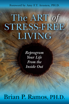 Paperback The Art of Stress-Free Living: Reprogram Your Life from the Inside Out Book