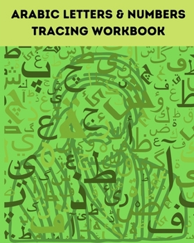 Paperback Arabic Letters & Numbers Tracing Workbook: Alphabet Tracing from Alif to Yaa Let's Write Arabic: Letters Tracing Workbook Book