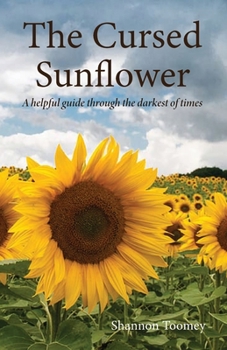 Paperback The Cursed Sunflower: A helpful guide through the darkest of times Book