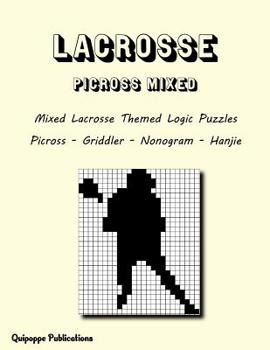 Paperback Lacrosse Picross Mixed: Mixed Lacrosse Themed Logic Puzzles Picross - Griddler - Nonogram - Hanjie Book