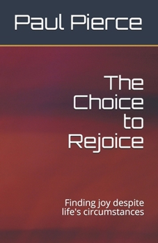 Paperback The Choice to Rejoice: Finding joy despite life's circumstances Book