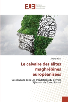 Paperback Le calvaire des élites maghrébines européanisées [French] Book