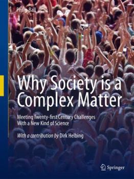 Paperback Why Society Is a Complex Matter: Meeting Twenty-First Century Challenges with a New Kind of Science Book