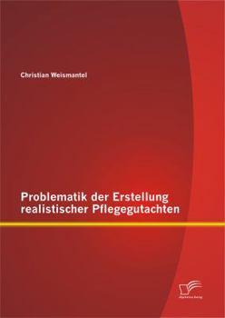 Paperback Problematik der Erstellung realistischer Pflegegutachten [German] Book