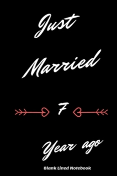 Just Married 7 Years Ago: Blank lined journal 120 page 6 x 9 Retro Birthday Gifts For Wife From Husband - Favorite US State Wedding Anniversary Gift For her - Notebook to jot down ideas and notes