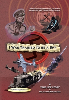 Hardcover I Was Trained To Be A Spy: A True Life Story Book