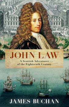 John Law: A Scottish Adventurer in the Eighteenth Century