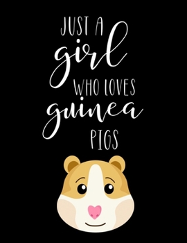 Paperback Just A Girl Who Loves Guinea Pigs: Guinea Pig Gifts, Cute Guinea Pig Notebook / Journal Book