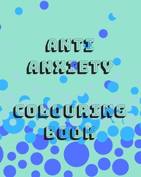 ANTI ANXIETY COLOURING BOOK: Anti-Stress Adult Relaxing Art Therapy Colouring and Craft Books With 50 Designs based on beautiful intricate merged Mandalas and doodles.