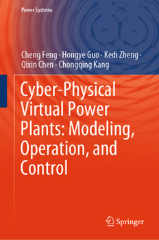Hardcover Cyber-Physical Virtual Power Plants: Modeling, Operation, and Control Book