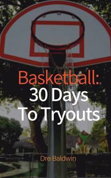 Paperback Basketball: 30 Days To Tryouts Book