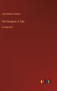 Hardcover The Vampyre; A Tale: in large print Book