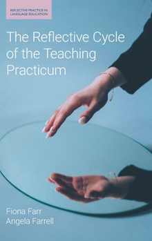 Hardcover The Reflective Cycle of the Teaching Practicum Book