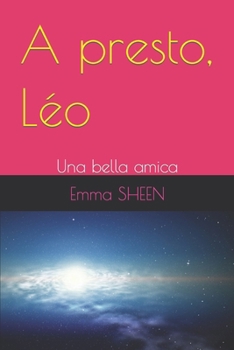 Paperback A presto, Léo: Una bella amica [Italian] Book