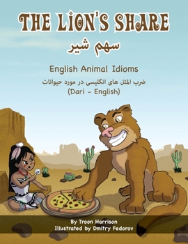 Paperback The Lion's Share - English Animal Idioms (Dari-English): &#1587;&#1607;&#1605; &#1588;&#1740;&#1585; [Dari; Afghan Persian] Book