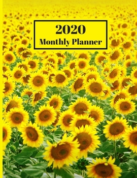 Paperback 2020 Monthly Planner: Sunflower Field Floral Design Cover 1 Year Planner Appointment Calendar Organizer And Journal For Writing Book