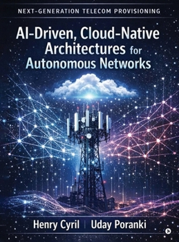 Hardcover Next-Generation Telecom Provisioning AI-Driven, Cloud-Native Architectures for Autonomous Networks Book