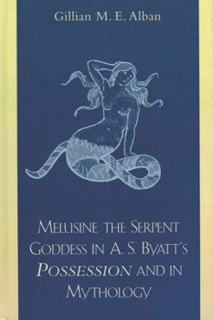 Melusine the Serpent Goddess in A. S. Byatt's Possession and Mythology