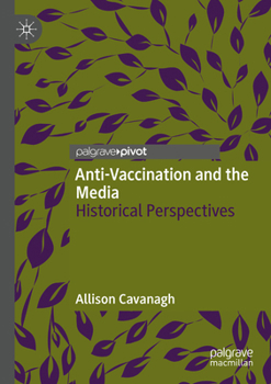 Paperback Anti-Vaccination and the Media: Historical Perspectives Book