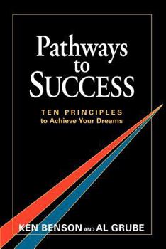 Paperback Pathways To Success: Ten Principles To Achieve Your Dreams Book