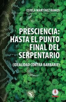 Paperback Presciencia: Hasta el punto final del serpentario [Spanish] Book