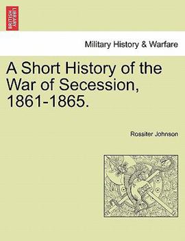 Paperback A Short History of the War of Secession, 1861-1865. Book