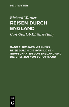 Hardcover Richard Warners Reise Durch Die Nördlichen Grafschaften Von England Und Die Grenzen Von Schottland [German] Book