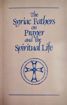 Paperback The Syriac Fathers on Prayer and the Spiritual Life: Volume 101 Book