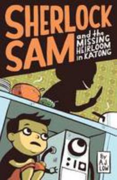 Sherlock Sam and the Missing Heirloom in Katong - Book #1 of the Sherlock Sam