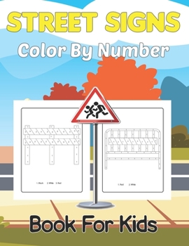 Paperback Street Signs Color By Number Book for Kids: A Traffic Signs to Color for kids Road Signs Colour By Number Book for Children and Kids Vol-1 Book