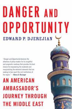 Paperback Danger and Opportunity: An American Ambassador's Journey Through the Middle East Book