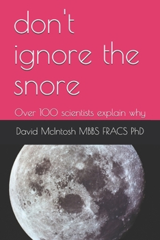 Paperback don't ignore the snore: Over 100 scientists explain why Book