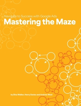 Paperback Mastering the Maze: Navigate to Success with Google Ads Book