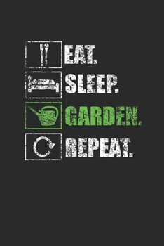 Paperback Eat Sleep Garden Repeat: Gardening Notebook, Blank Lined (6" x 9" - 120 pages) Gardener Themed Notebook for Daily Journal, Diary, and Gift Book