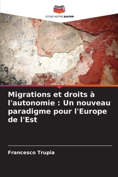 Paperback Migrations et droits à l'autonomie: Un nouveau paradigme pour l'Europe de l'Est [French] Book