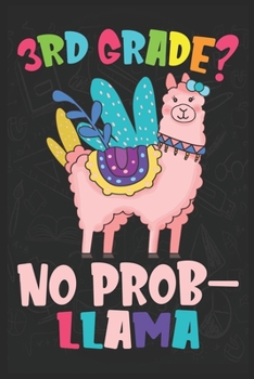 Paperback 3rd Grade? No Prob-llama: Notebook for boys, girls or teachers on their 1st day of class. Book