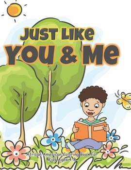 Paperback Just Like You and Me: African American Coloring Books for Kids Ages 4-8 Girls and Boys Book