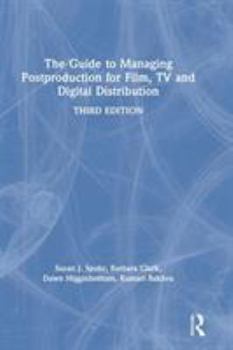 Hardcover The Guide to Managing Postproduction for Film, Tv, and Digital Distribution: Managing the Process Book