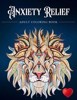 Paperback Anxiety Relief Adult Coloring Book: Over 100 Pages of Mindfulness and anti-stress Coloring To Soothe Anxiety featuring Beautiful and Magical Scenes, . Book