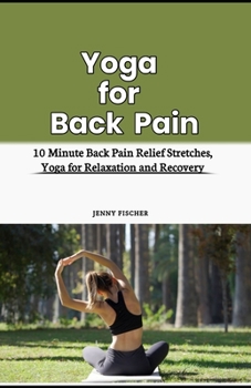 Yoga for Back Pain: 10 Minute Back Pain Relief Stretches, Yoga for Relaxation and Recovery