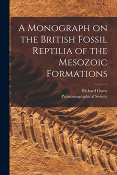 Paperback A Monograph on the British Fossil Reptilia of the Mesozoic Formations Book