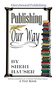 Paperback Glorybound Publishing Our Way: Building a Foundation for a Christian Publishing Company Book